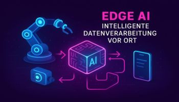 Edge AI: Intelligente Datenverarbeitung vor Ort